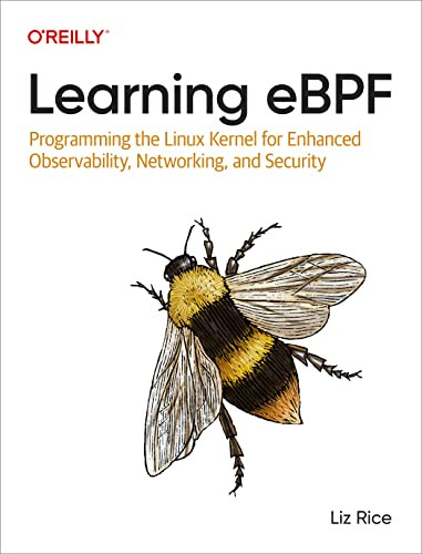 Learning eBPF: Programming the Linux Kernel for Enhanced