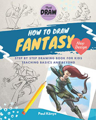 HOW TO DRAW FANTASY: Step by step drawing book for kids teaching
