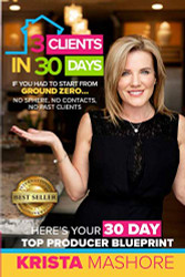 3 Clients in 30 Days: 30 Day Top Producer Blueprint For Real Estate