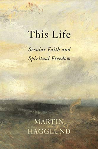 This Life: Secular Faith and Spiritual Freedom