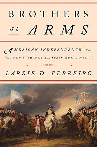 Brothers at Arms: American Independence and the Men of France