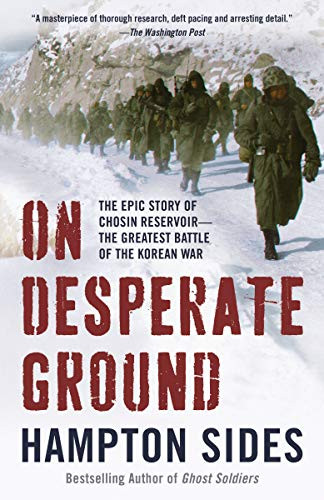 On Desperate Ground: The Epic Story of Chosin Reservoir--the Greatest