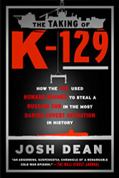 Taking of K-129: How the CIA Used Howard Hughes to Steal a Russian