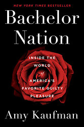 Bachelor Nation: Inside the World of America's Favorite Guilty