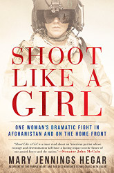 Shoot Like a Girl: One Woman's Dramatic Fight in Afghanistan and on