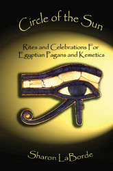 Circle of the Sun: Rites and Celebrations for Egyptian Pagans