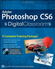 Adobe Photoshop CS6 Digital Classroom