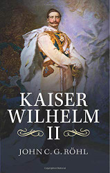 Kaiser Wilhelm II: A Concise Life