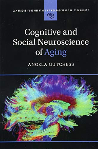 Cognitive and Social Neuroscience of Aging - Cambridge Fundamentals