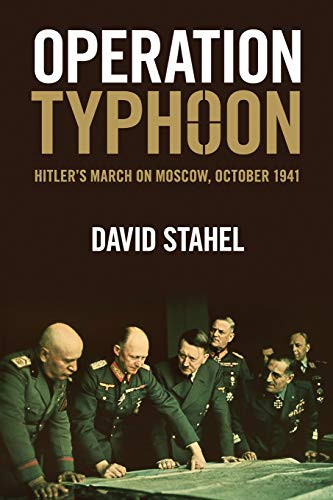 Operation Typhoon: Hitler's March on Moscow October 1941