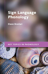 Sign Language Phonology (Key Topics in Phonology)
