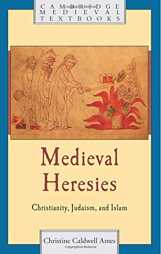Medieval Heresies: Christianity Judaism and Islam