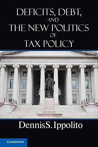 Deficits Debt and the New Politics of Tax Policy