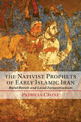Nativist Prophets of Early Islamic Iran