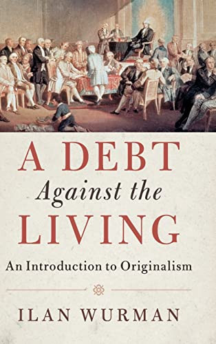 Debt Against the Living: An Introduction to Originalism