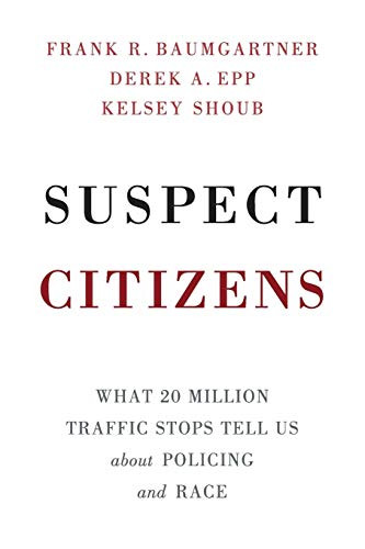 Suspect Citizens: What 20 Million Traffic Stops Tell Us About Policing