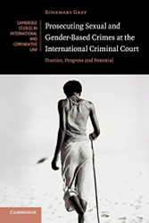 Prosecuting Sexual and Gender-Based Crimes at the International
