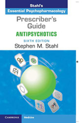Prescriber's Guide: Antipsychotics: Stahl's Essential