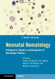 Neonatal Hematology: Pathogenesis Diagnosis and Management