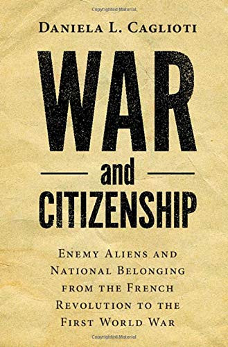 War and Citizenship: Enemy Aliens and National Belonging from