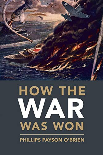 How the War Was Won: Air-Sea Power and Allied Victory in World War II