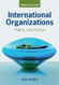 International Organizations: Politics Law Practice