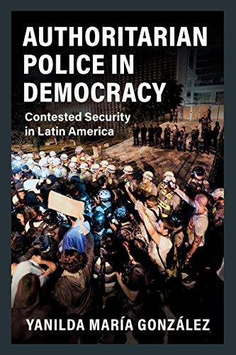 Authoritarian Police in Democracy - Cambridge Studies in Comparative