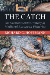 Catch: An Environmental History of Medieval European Fisheries
