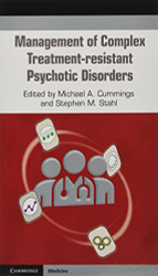 Management of Complex Treatment-resistant Psychotic Disorders