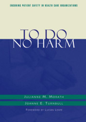 To Do No Harm: Ensuring Patient Safety in Health Care Organizations