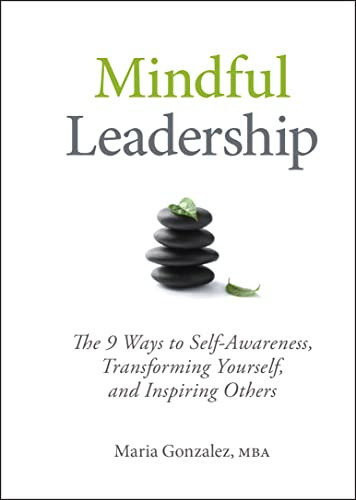 Mindful Leadership: The 9 Ways to Self-Awareness Transforming