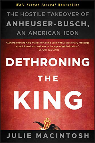 Dethroning the King: The Hostile Takeover of Anheuser-Busch an