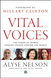 Vital Voices: The Power of Women Leading Change Around the World
