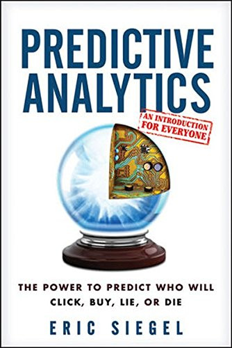 Predictive Analytics: The Power to Predict Who Will Click Buy Lie