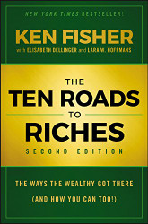Ten Roads to Riches: The Ways the Wealthy Got There - And How You