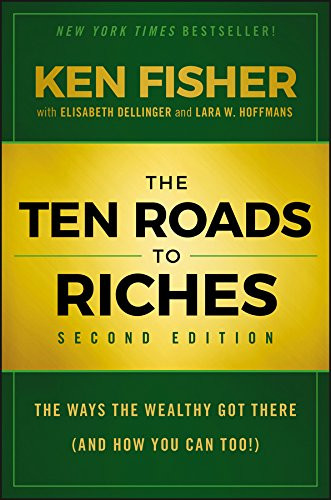 Ten Roads to Riches: The Ways the Wealthy Got There - And How You