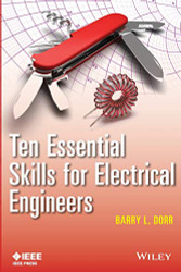 Ten Essential Skills for Electrical Engineers (IEEE Press)