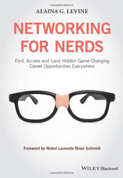 Networking for Nerds: Find Access and Land Hidden Game-Changing