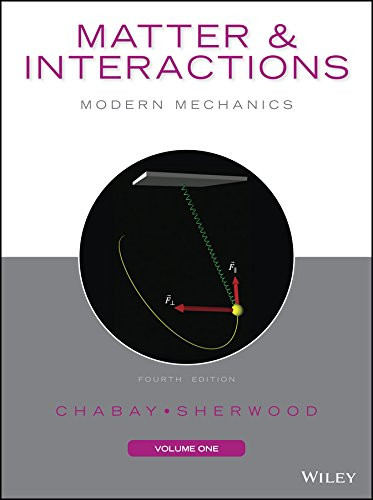 Matter and Interactions Volume 1: Modern Mechanics