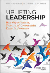 Uplifting Leadership: How Organizations Teams and Communities Raise