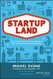 Startupland: How Three Guys Risked Everything to Turn an Idea into a