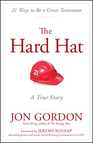 Hard Hat: 21 Ways to Be a Great Teammate (Jon Gordon)