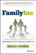 Family Inc: Using Business Principles to Maximize Your Family's Wealth