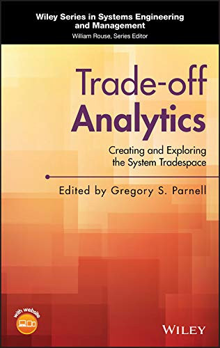 Trade-off Analytics: Creating and Exploring the System Tradespace