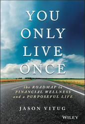 You Only Live Once: The Roadmap to Financial Wellness and a Purposeful