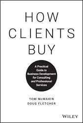 How Clients Buy: A Practical Guide to Business Development