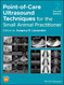 Point-of-Care Ultrasound Techniques for the Small Animal