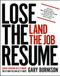 Lose the Resume Land the Job