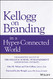 Kellogg on Branding in a Hyper-Connected World