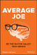 Average Joe: Be the Silicon Valley Tech Genius